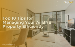Top 10 Tips for Managing Your AirBNB Property Efficiently