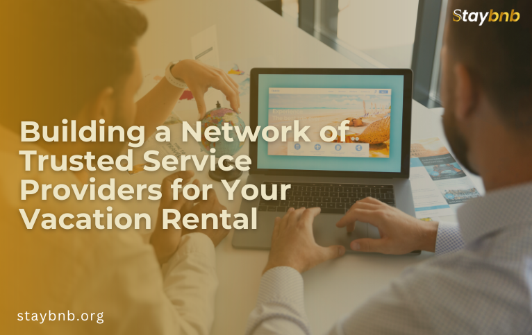 Building a Network of Trusted Service Providers for Your Vacation Rental